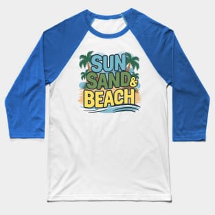 Sun Sand and Beach Baseball T-Shirt